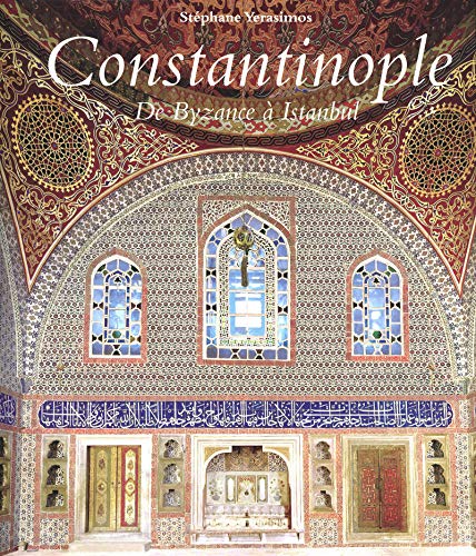 Télécharger Constantinople de Byzance à Istanbul livre En ligne