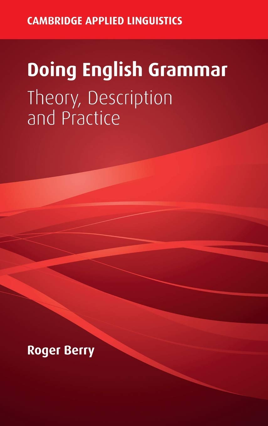 Doing English Grammar: Theory, Description and Practice (Cambridge Applied Linguistics)