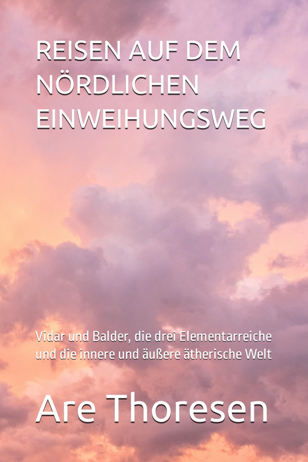 REISEN AUF DEM NÖRDLICHEN EINWEIHUNGSWEG: Vidar und Balder, die drei Elementarreiche und die innere und äußere ätherische Welt