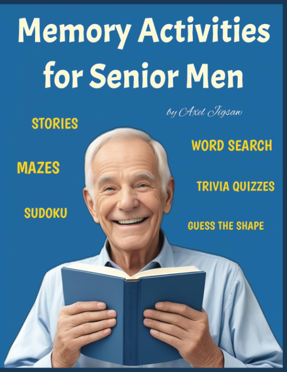 Memory Activities for Senior Men: Dementia Activities for Men, Alzheimer's Activities for Seniors, Dementia Activities for Seniors for Men, Easy ... with Dementia in 8.5x11 Large Print Format
