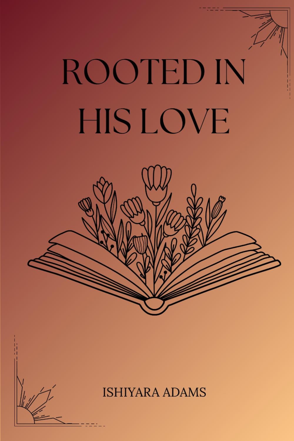 Rooted In His Love: A Devotional Journal for Rediscovering Your Identity in Christ
