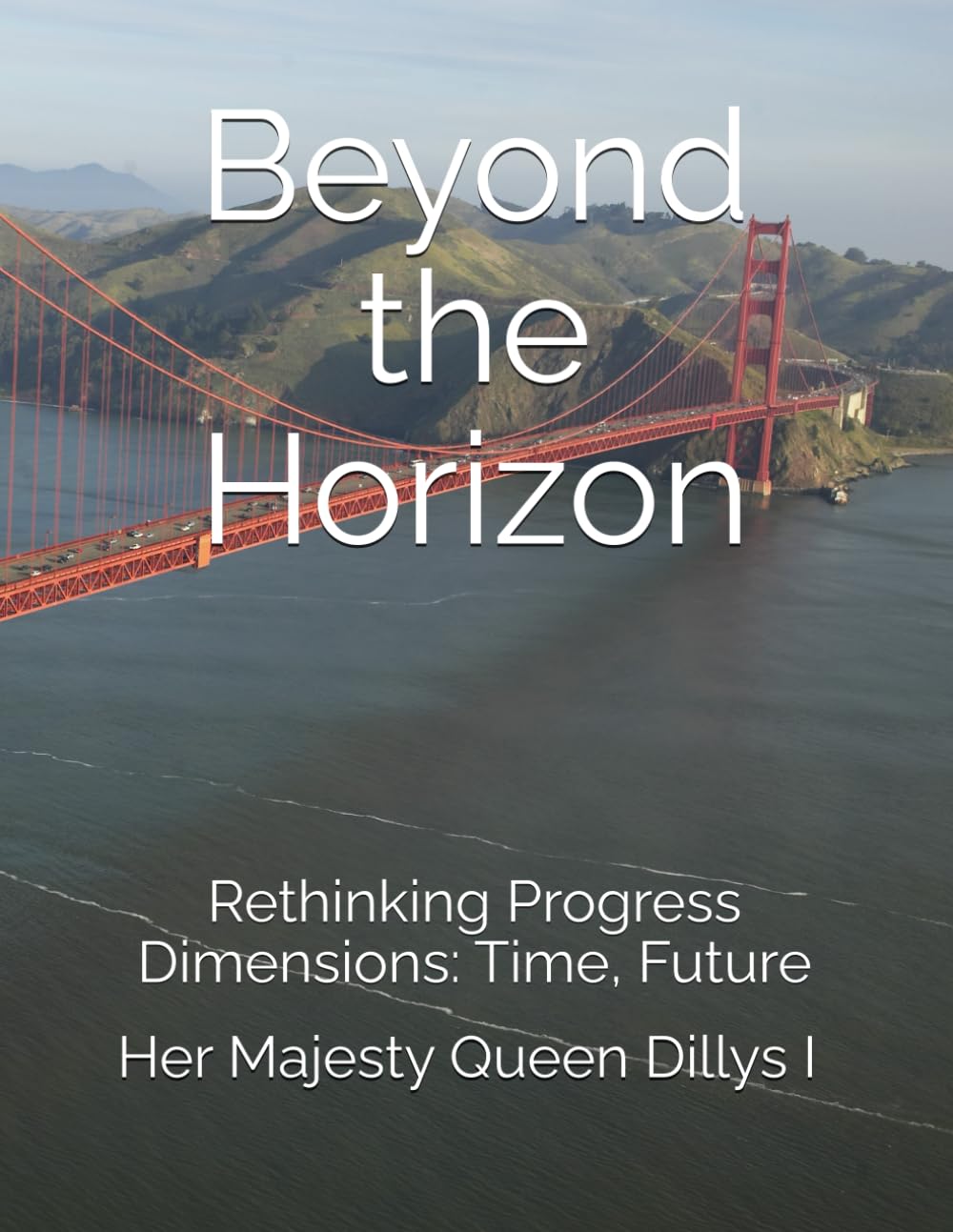 Beyond the Horizon: Rethinking Progress Dimensions: Time, Future: 5 (The Sustainable Urban Cities Series)