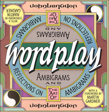 Wordplay: Ambigrams and Reflections on the Art of Ambigrams