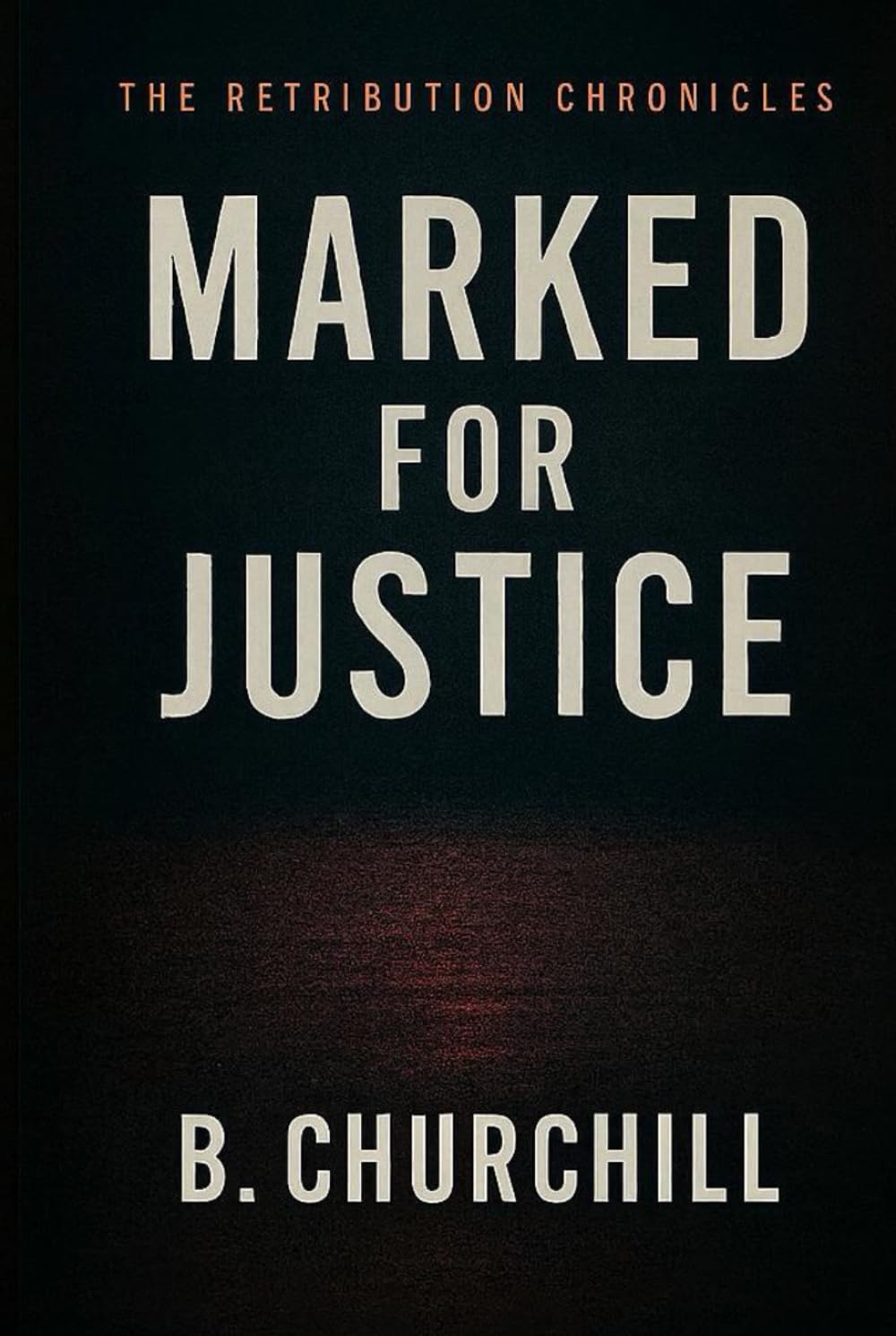 Marked For Justice (The Retribution Chronicles)