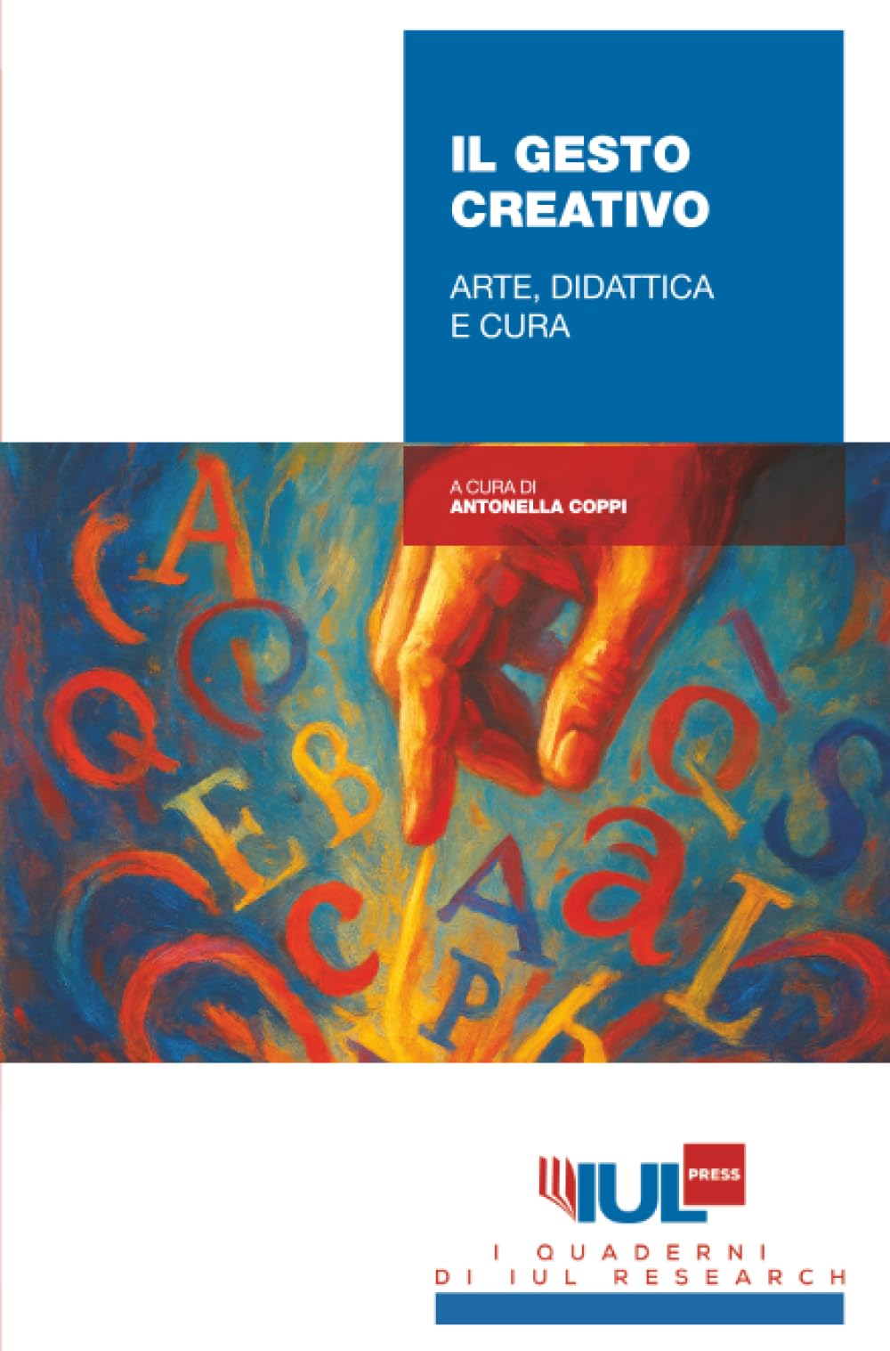Il gesto creativo. Arte, didattica e cura (I Quaderni di IUL Research)