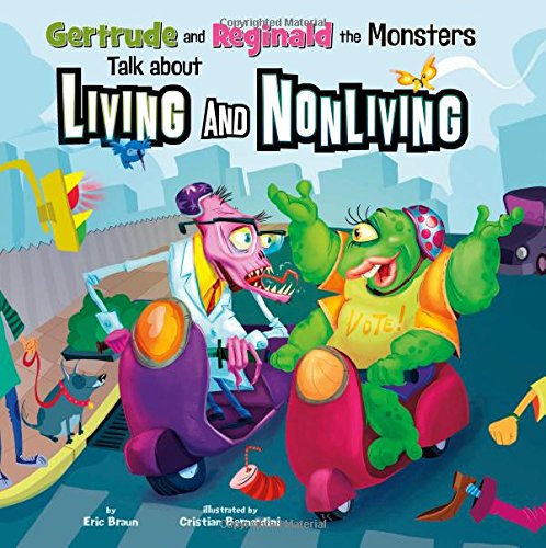 Gertrude and Reginald the Monsters Talk about Living and Nonliving (In the Science Lab)