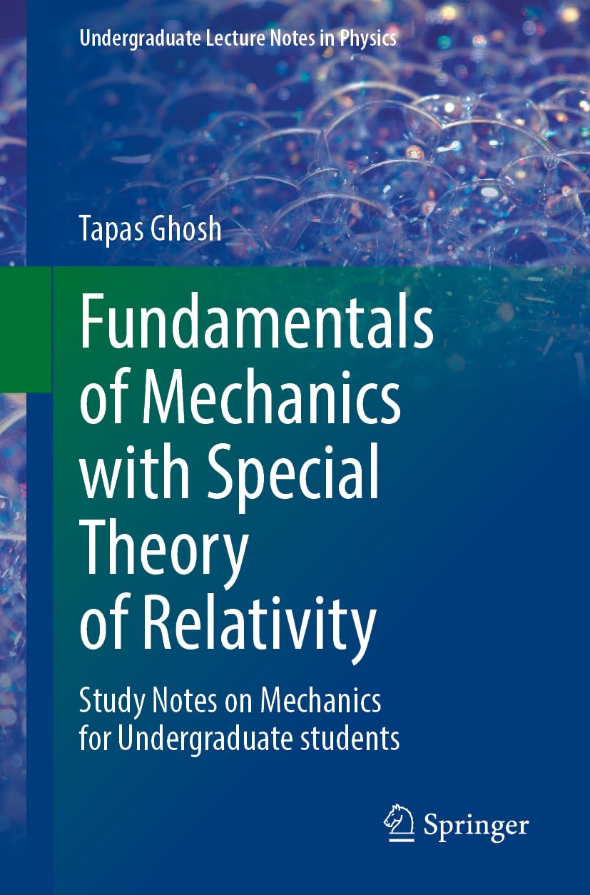 Fundamentals of Mechanics with Special Theory of Relativity: Study Notes on Mechanics for Undergraduate students (Undergraduate Lecture Notes in Physics)