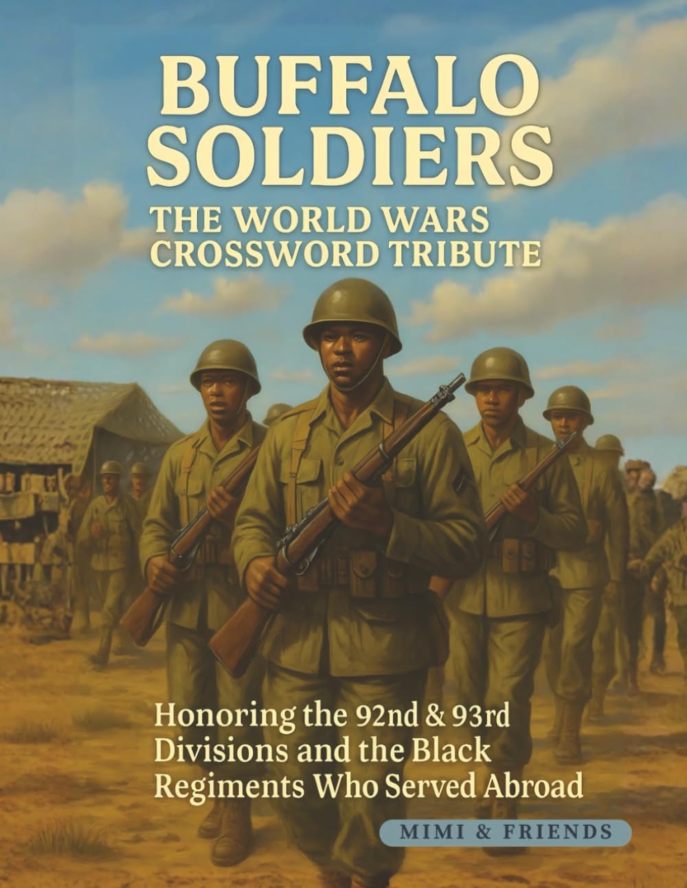 Buffalo Soldiers: The World Wars Crossword Tribute: Honoring the 92nd & 93rd Infantry Divisions and the Black Regiments Who Served Abroad (Black History Crosswords Tribute Series)