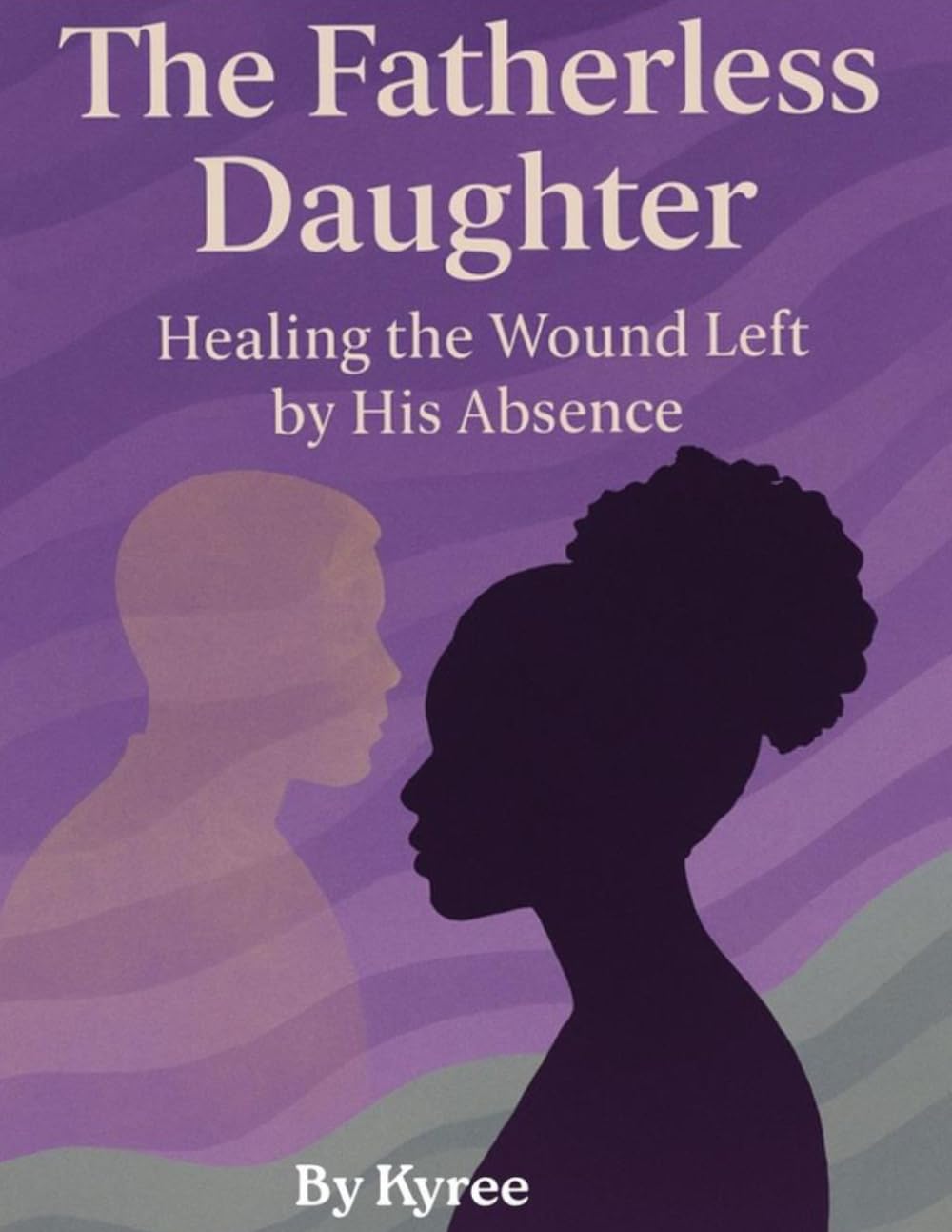 The Fatherless Daughter: Healing the Wound Left by His Absence (The Healing Woman Series)