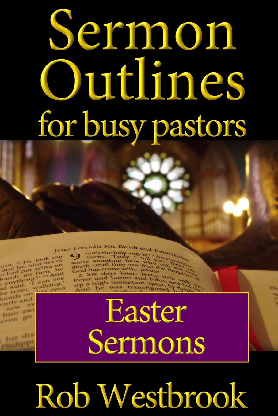 Sermon Outlines for Busy Pastors: Easter Sermons: Volume 15