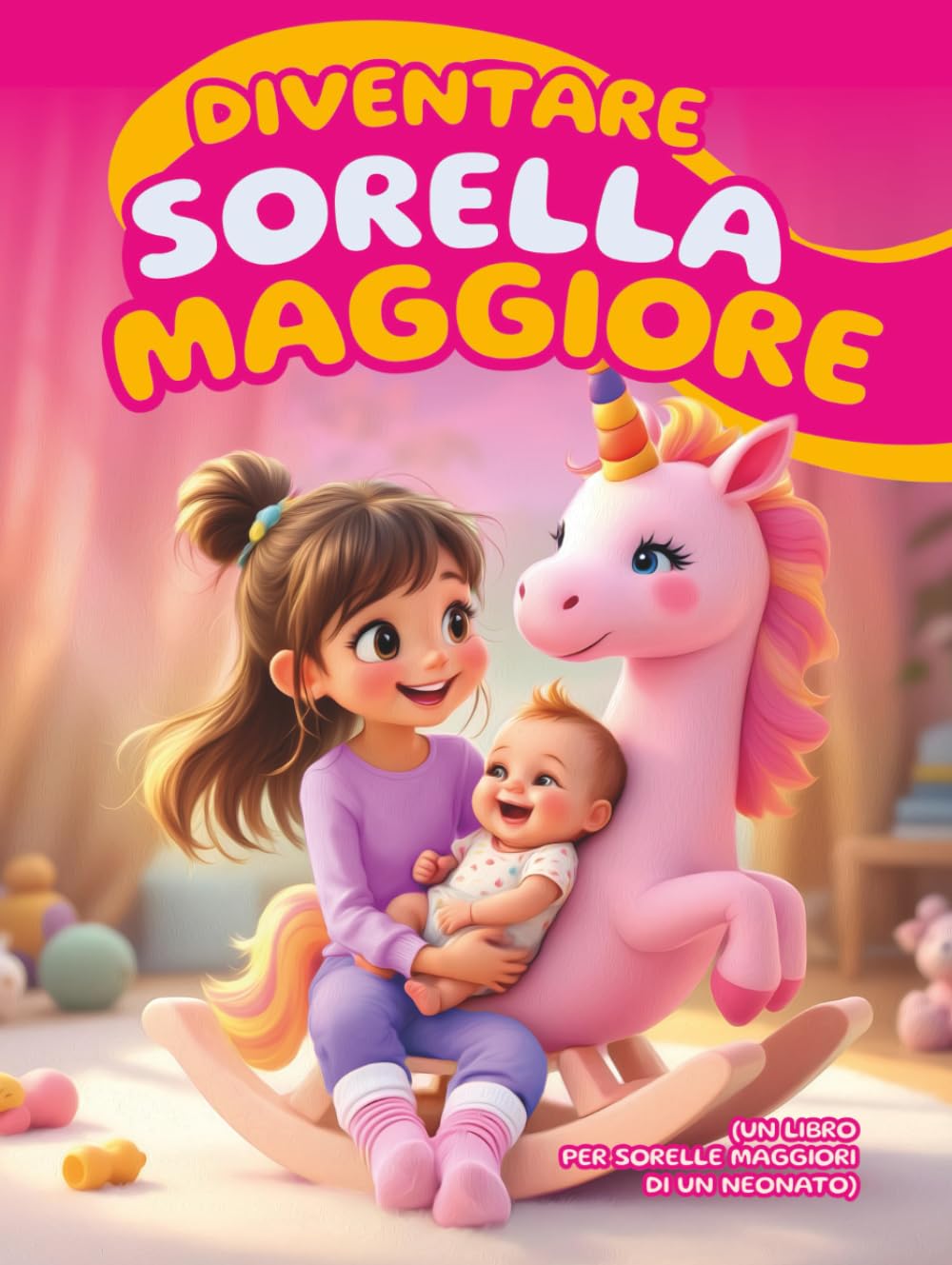 Diventare sorella maggiore (Un libro per sorelle maggiori di un neonato): Aiutare le bambine a prepararsi al loro nuovo ruolo, con domande divertenti per comprendere questa nuova esperienza