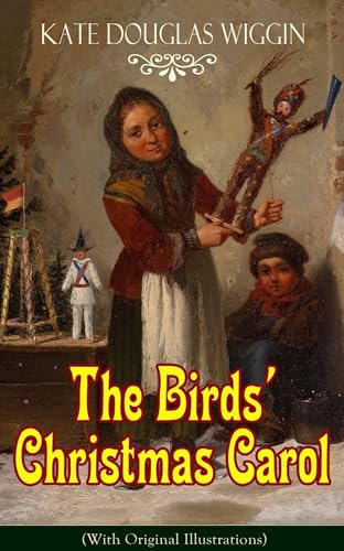 The Birds' Christmas Carol (With Original Illustrations): Children's Classic