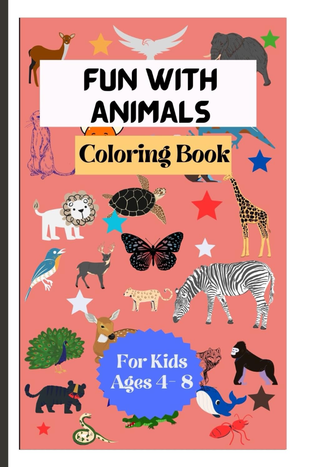 Fun With Animals: Coloring Book For Kids Ages 4 - 8