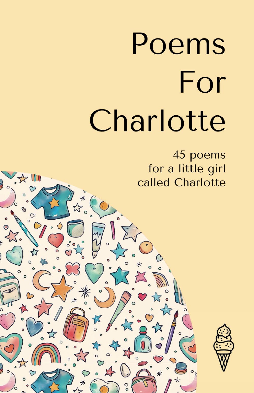 Poems for Charlotte: 45 personalised poems for a little girl called Charlotte (Personalised Poems for Children)