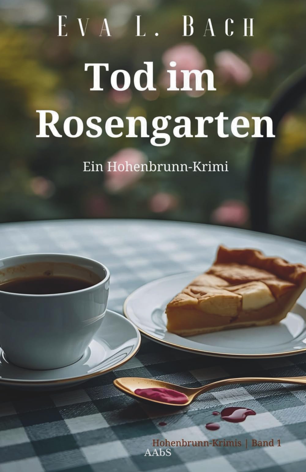 Tod im Rosengarten: Ein Hohenbrunn-Krimi