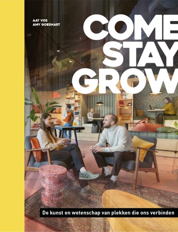 Come stay grow : l'art d'aménager des lieux chaleureux qui nous lient