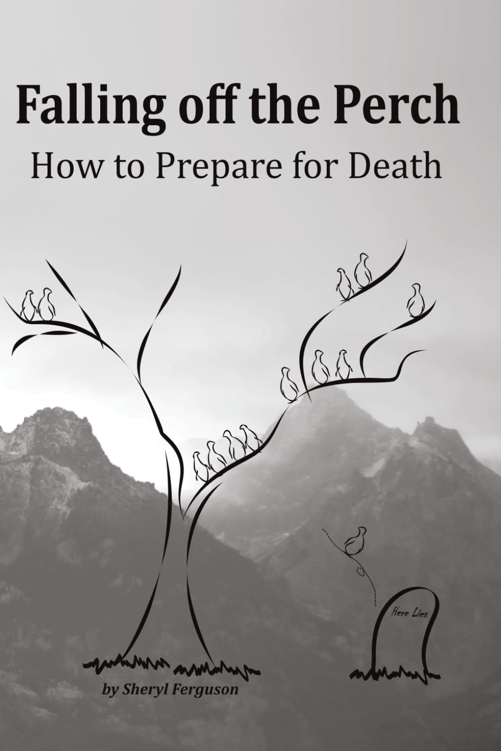 Falling off the Perch: How to Prepare for Death