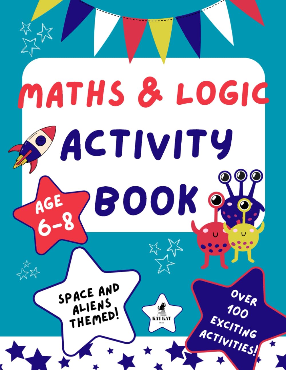 Maths & Logic activity book for children ages 6-8, space and aliens themed: Packed with over 100 fun space-themed puzzles to boost problem-solving, ... spatial reasoning, and logical thinking.