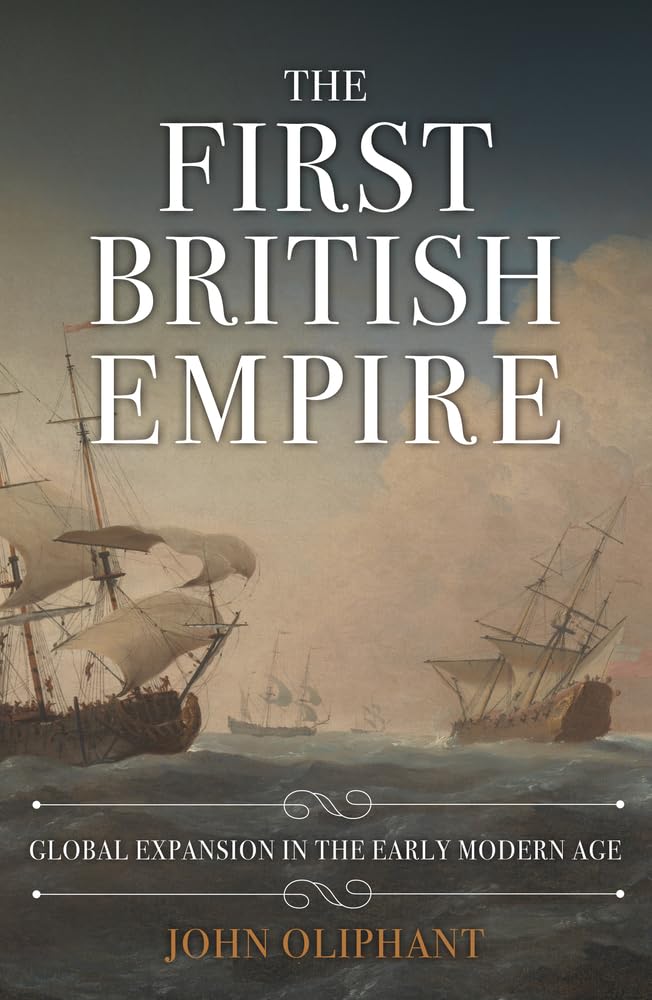 The First British Empire by John Oliphant (Hardback Book)