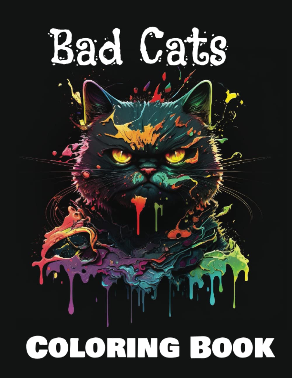 Bad Cats Coloring Book: Funny coloring book full of cats silly behaviour