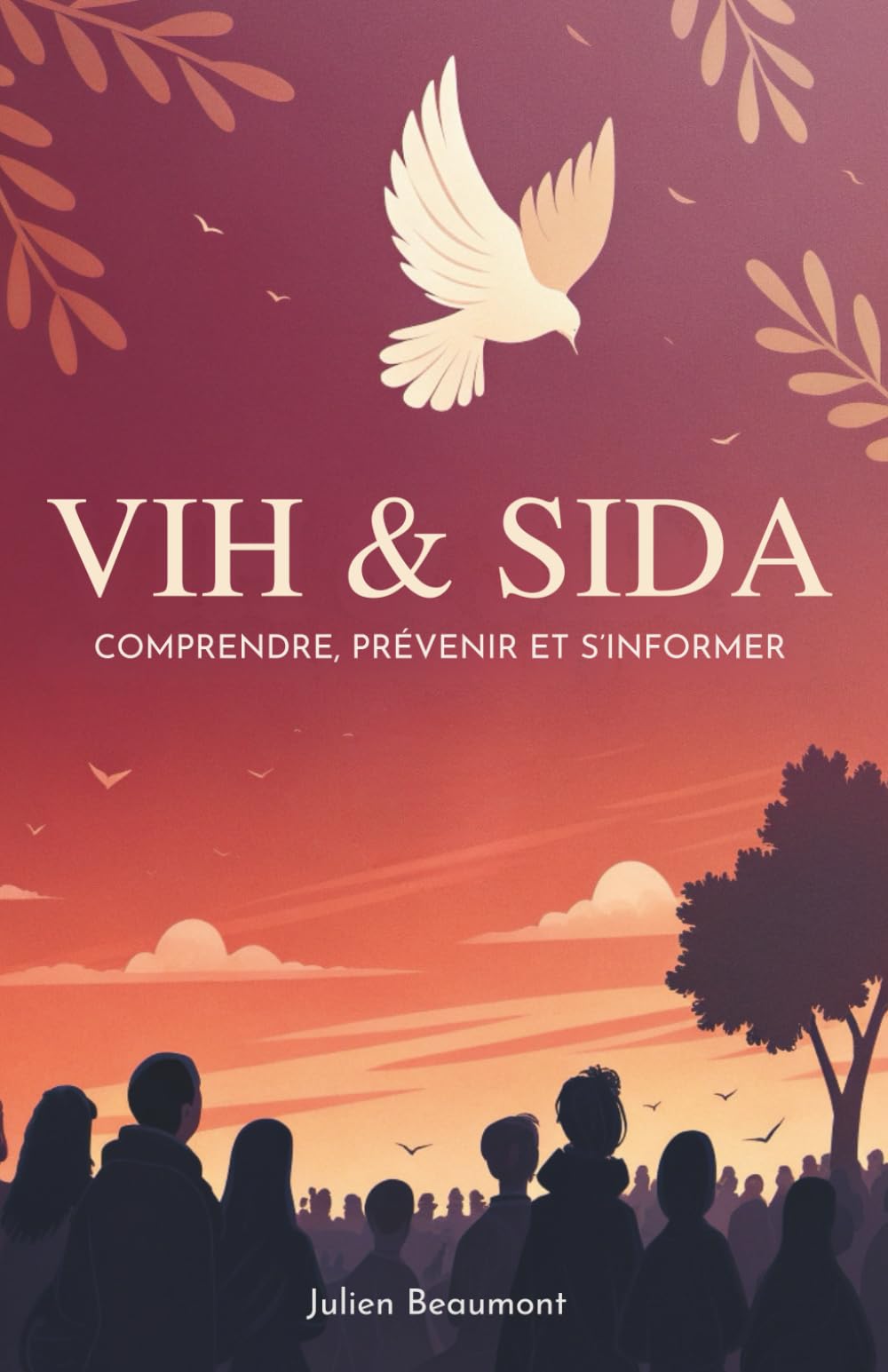 VIH & Sida: Comprendre, Prévenir Et S’informer