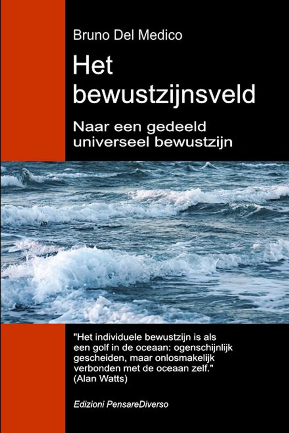 Het bewustzijnsveld. Naar een gedeeld universeel bewustzijn: De nieuwe veldentheorie transformeert het individuele bewustzijn in een kosmische ... van Bruno Del Medico in het Nederlands)