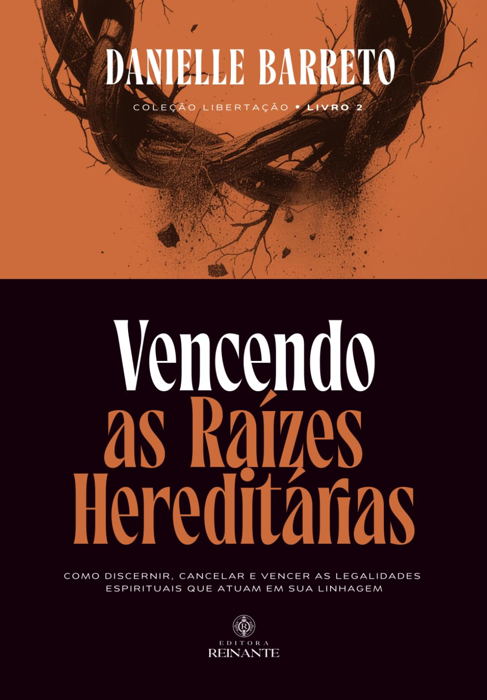 Vencendo as Raízes Hereditárias: Como discernir, cancelar e vencer as legalidades espirituais que atuam em sua linhagem