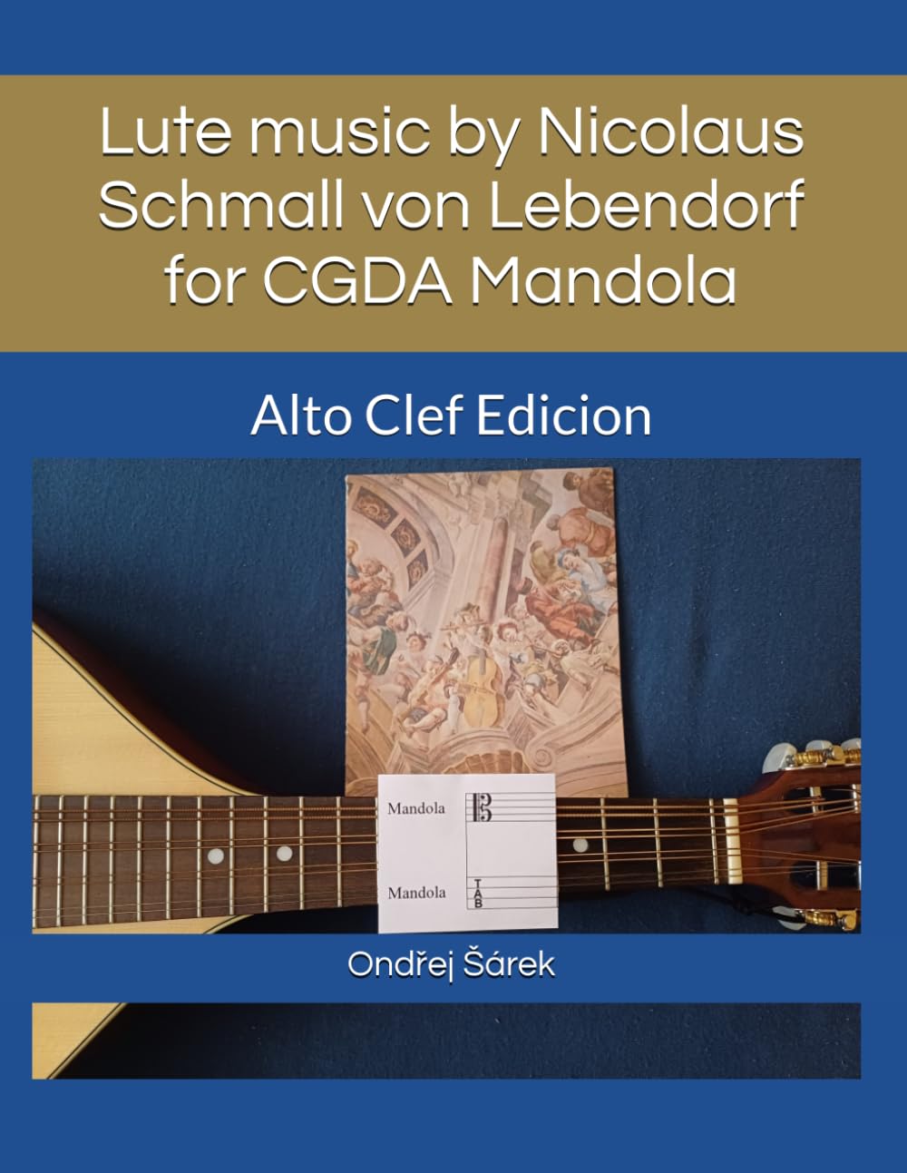 Lute music by Nicolaus Schmall von Lebendorf for CGDA Mandola: Alto Clef Edicion