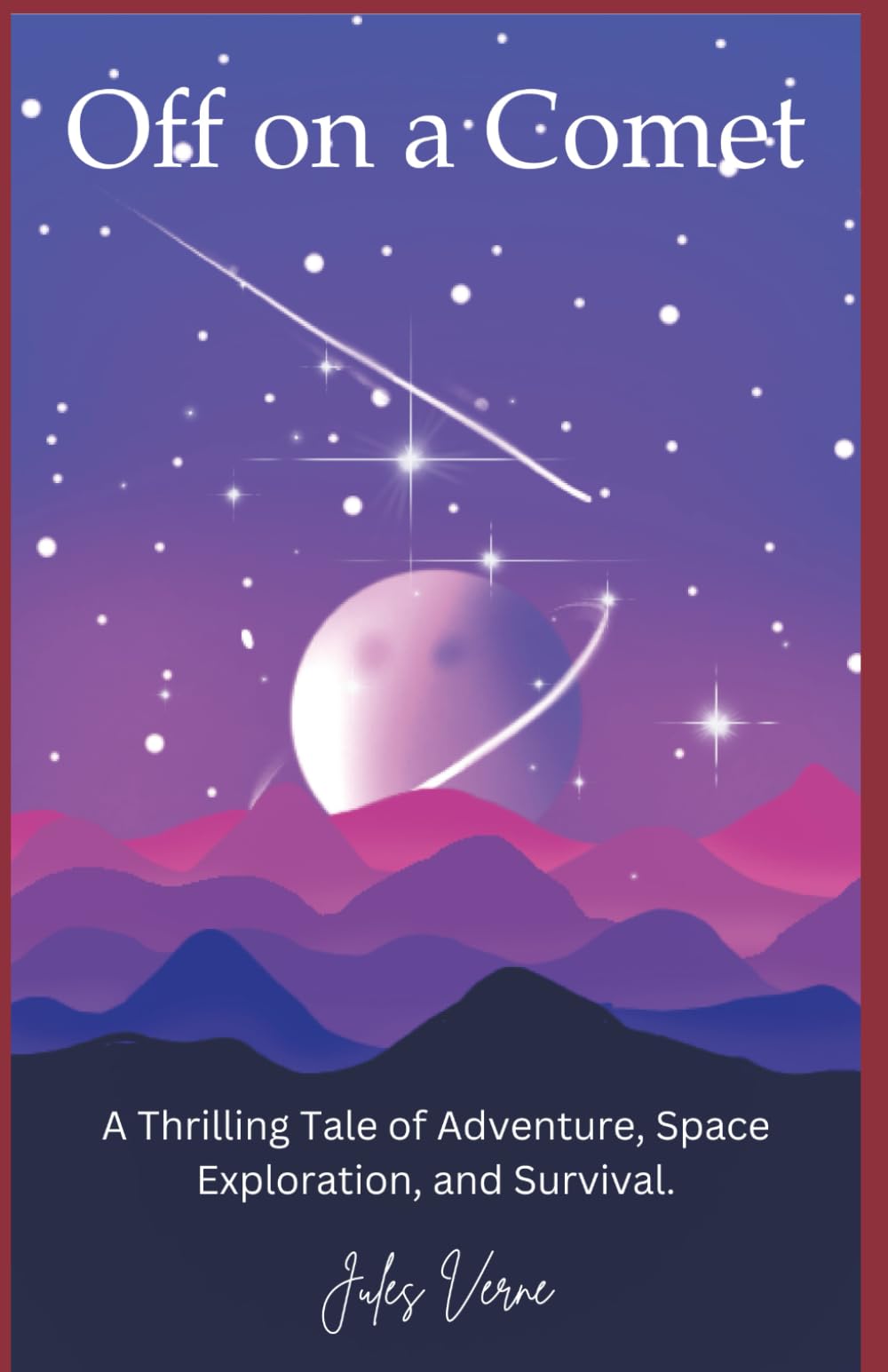 Off on a Comet: The Thrilling Tale of Adventure, Space Exploration, and Survival from Jules Verne (Annotated)