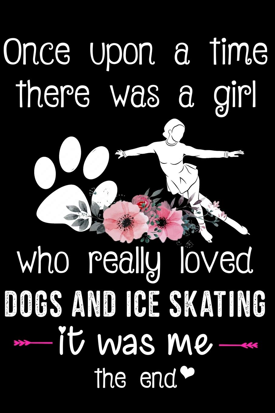 Just A Girl Who Loves Dogs And Ice Skating: Figure Skating Lined Journal Notebook Practice Writing Diary - 120 pages 6 x 9 Woman Gift For Figure Skaters