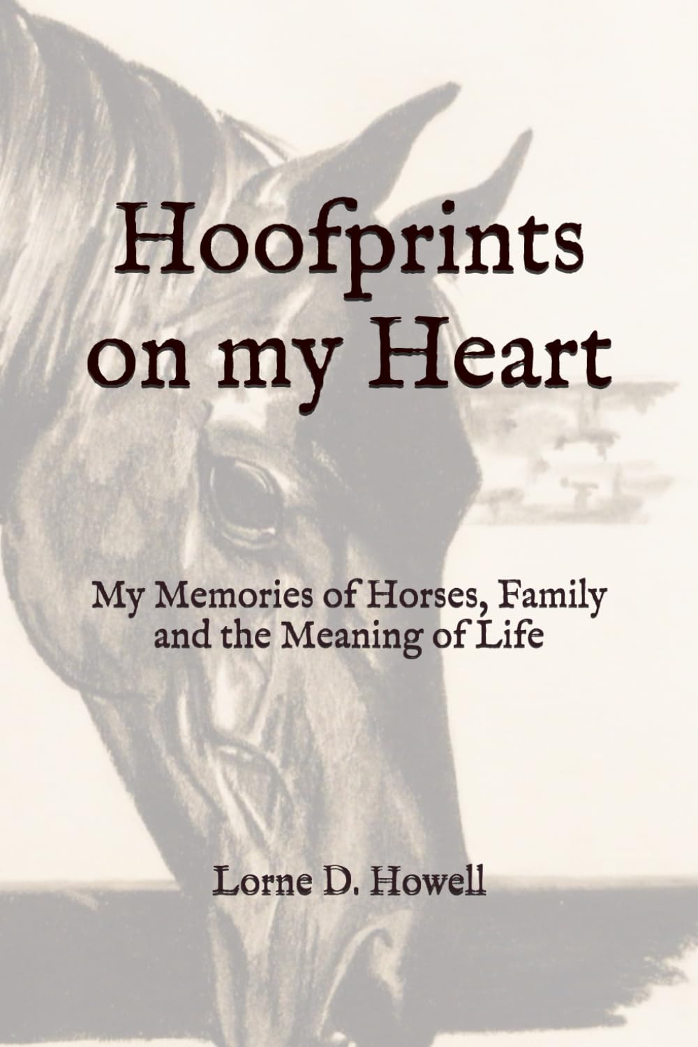 Hoofprints on my Heart: My Memories of Horses, Family and the Meaning of Life