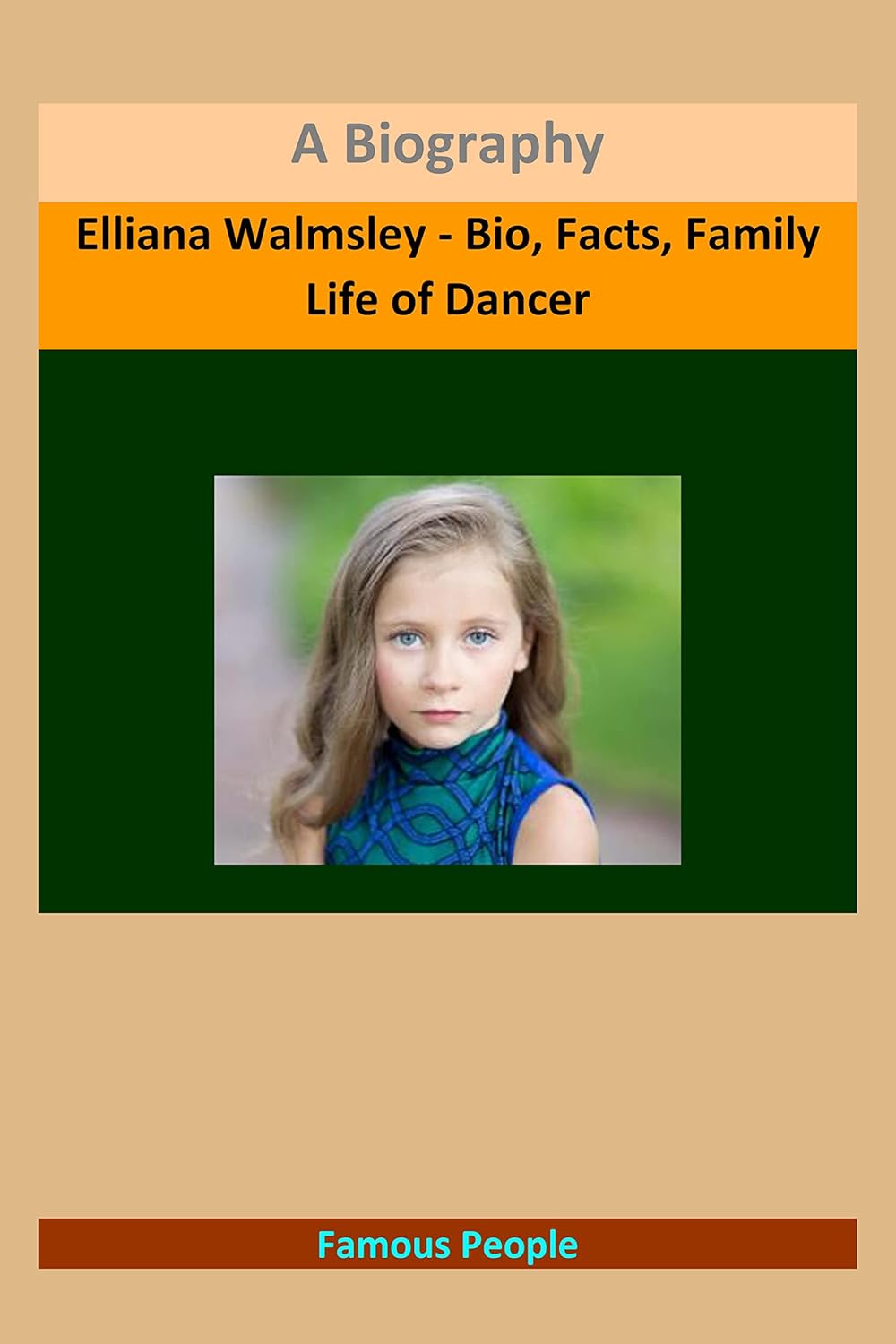 Elliana Walmsley - Bio, Facts, Family Life of Dancer: A Biography eBook