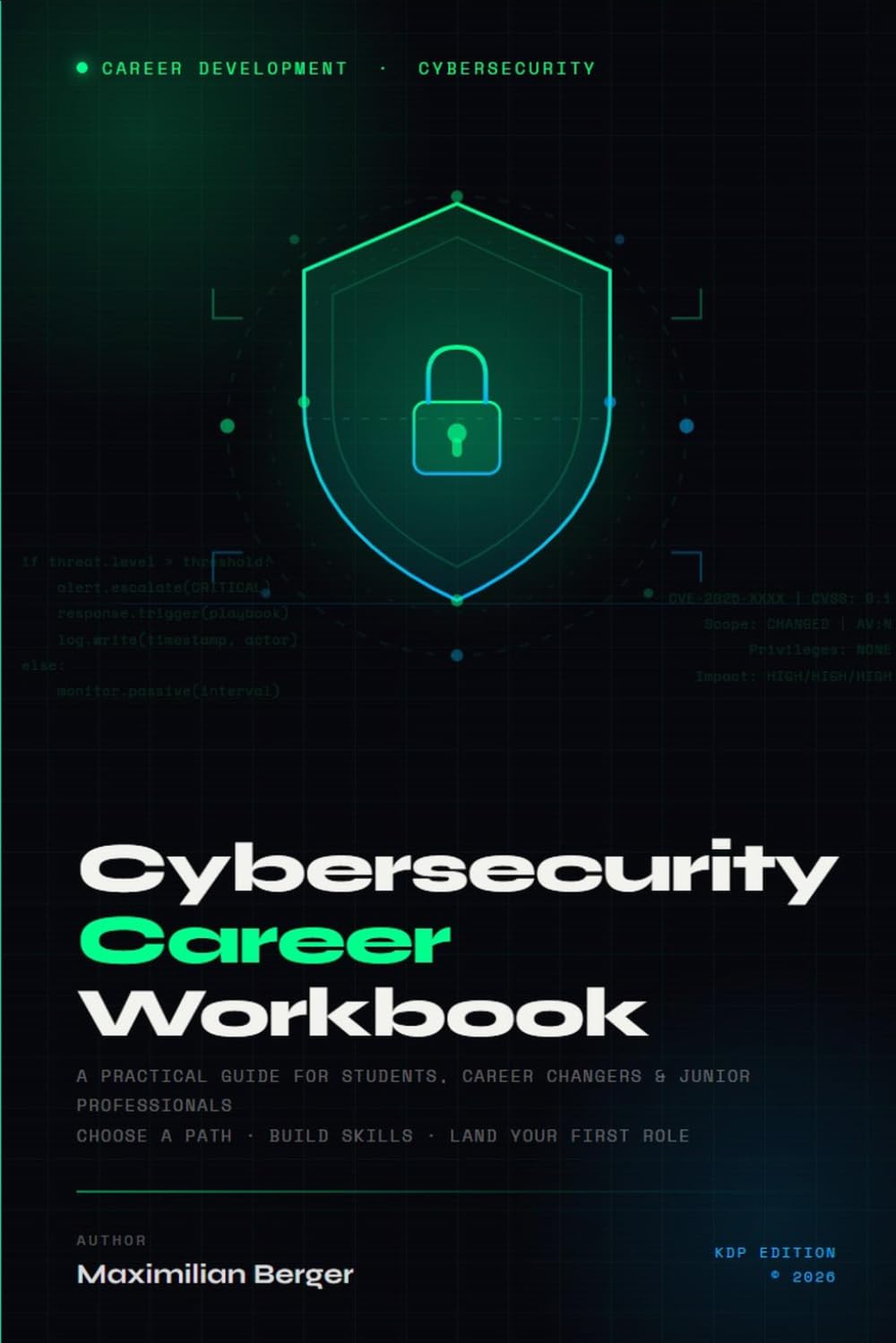 Cybersecurity Career Workbook: A Practical Guide for Students, Career Changers, and Junior Professionals to Choose a Path, Build Skills, Earn Certifications, and Land Their First Cybersecurity Role