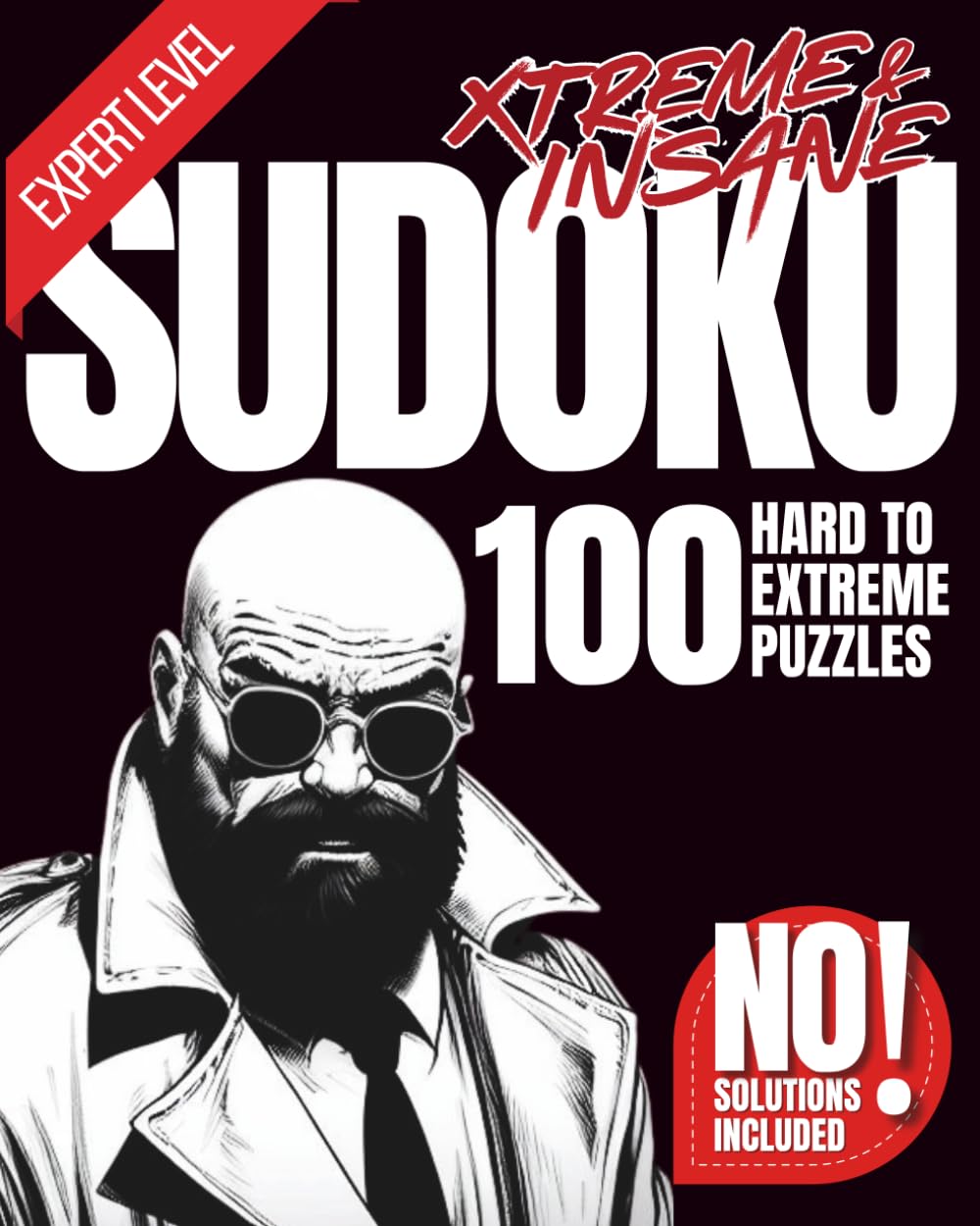 EXTREME HARD SUDOKU PUZZLES FOR ADVANCED SOLVERS: 100 Insane Puzzles Most Sudoku Players Will Never Finish | Designed for Advanced and Expert Sudoku Solvers | No Solutions Included