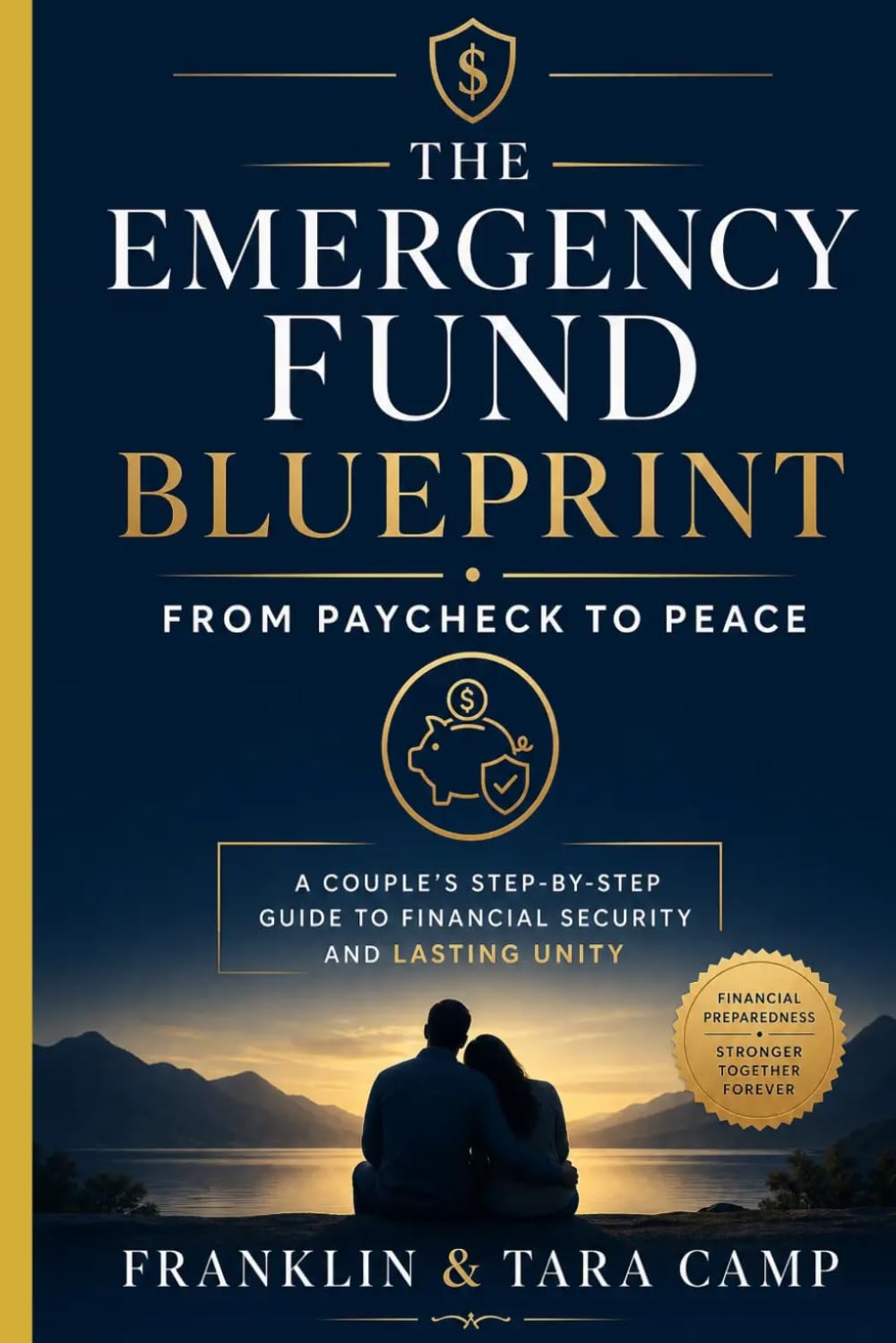 The Emergency Fund Blueprint: From Paycheck to Peace: A Couple's Step-by-Step Guide to Financial Security and Lasting Unity