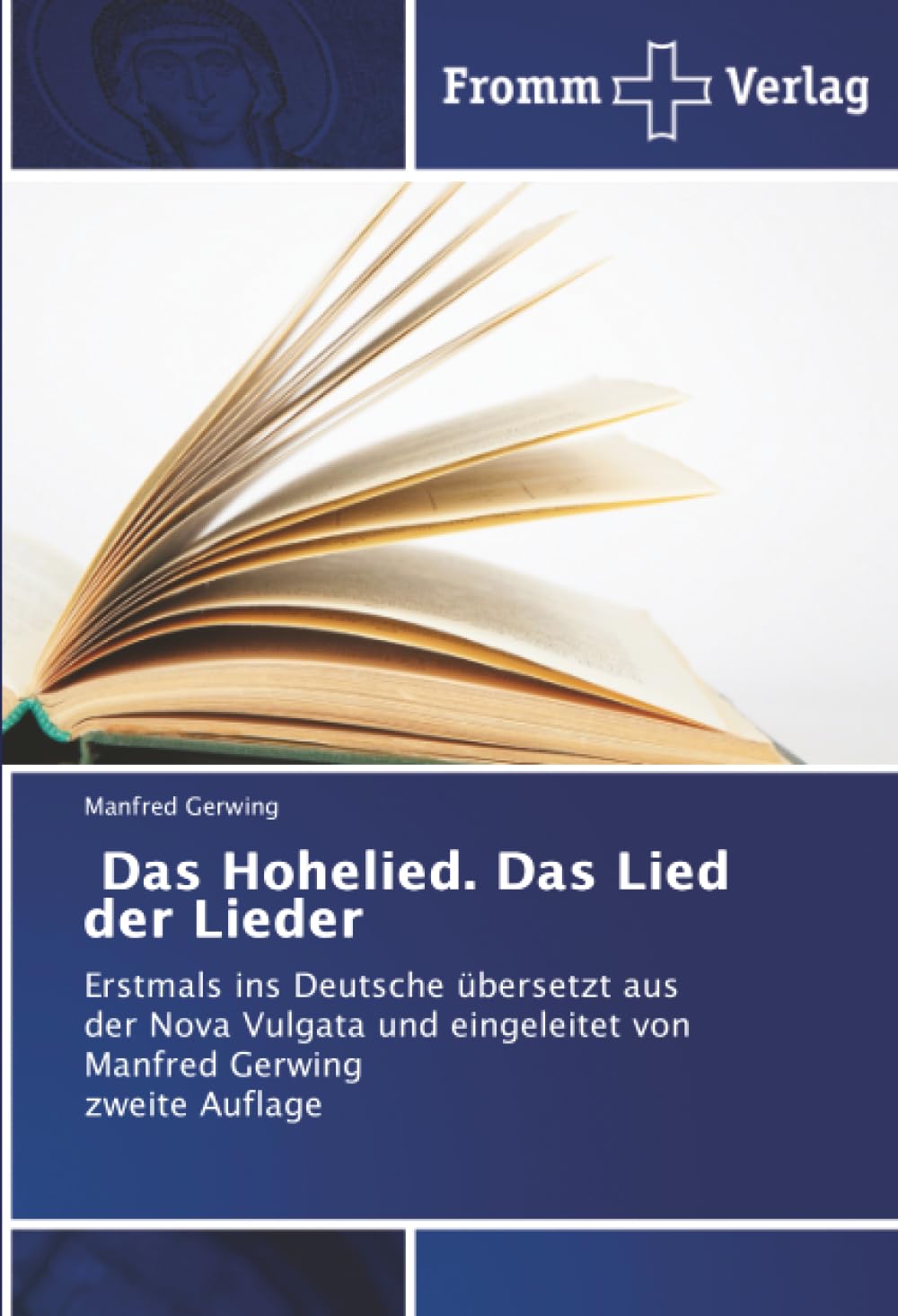 Das Hohelied. Das Lied der Lieder: Erstmals ins Deutsche übersetzt aus der Nova Vulgata und eingeleitet von Manfred Gerwing zweite Auflage