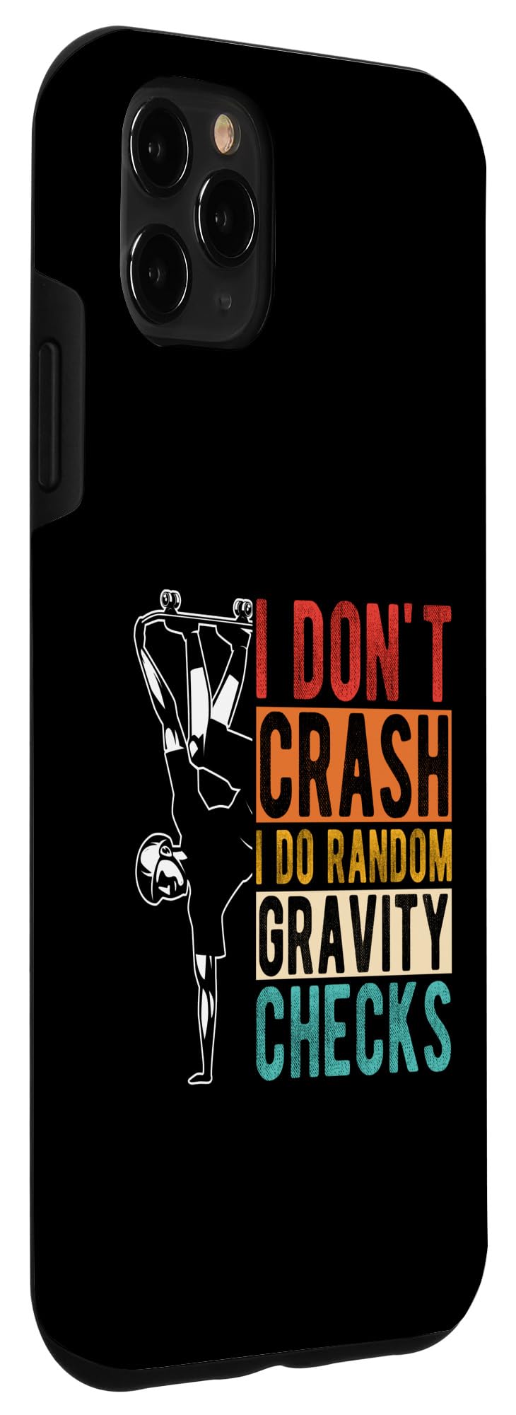 iPhone 11 Pro Max I DON'T CRASH I DO RANDOM GRAVITY CHECKS Case - Image 3