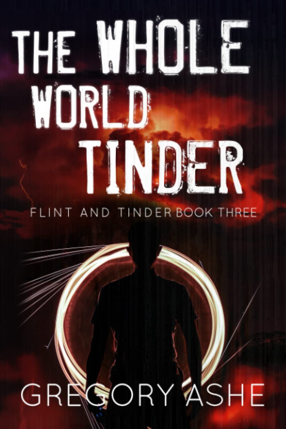 Buy The Whole World Tinder: 3 (Flint and Tinder) — BookShops.in