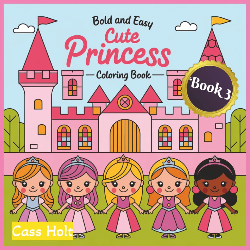 Bold and Easy Cute Princess Coloring Book 3: Adorable Fairytale Characters Designed for Relaxed Art Time | Playful Regal Characters for Stress-Free ... Moments | Whimsical Royal Adventures |