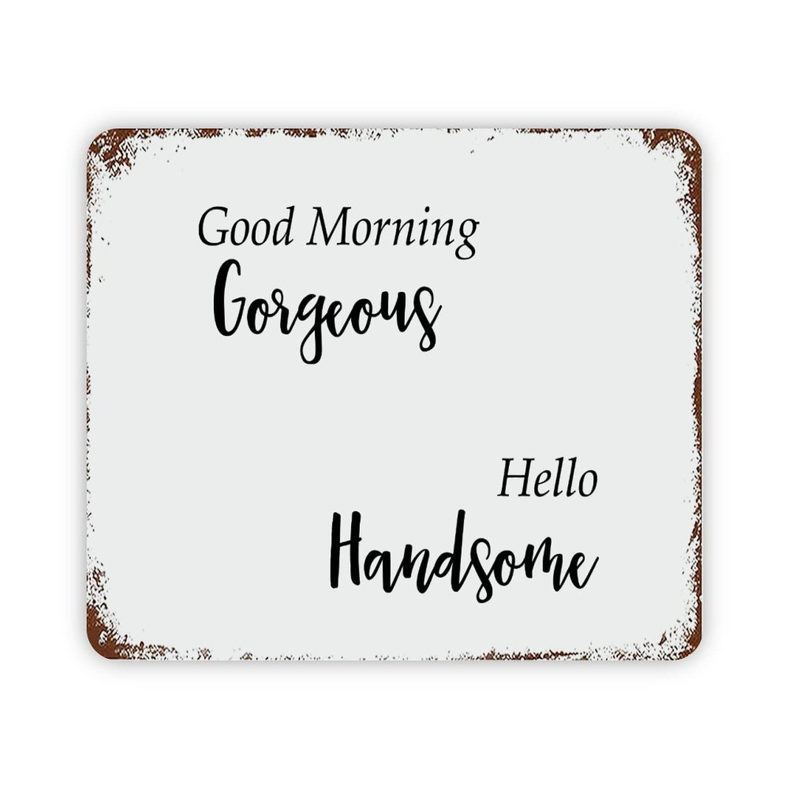 ENEDNATE Good Morning Gorgeous- Hello Handsome Vintage Metal Sign 12x16 Inch Modern Quote Waterproof Aluminum Tin Signs for Indoor & Outdoor Home Decoration Wall Art Poster