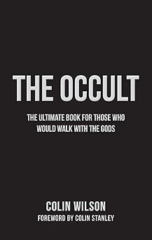 The Occult The Ultimate Guide for Those Who Would Walk with the Gods