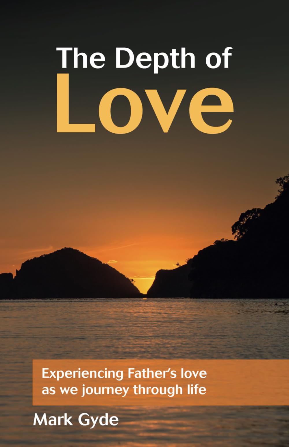 The Depth of Love: Experiencing Father's love as we journey through life