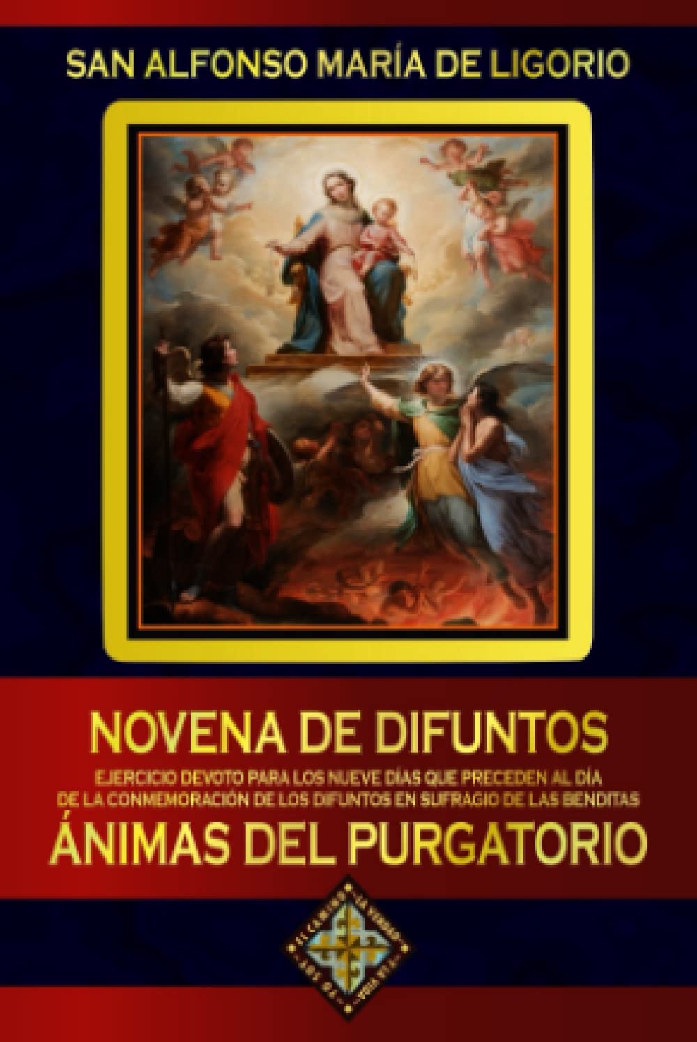 Novena de Difuntos. Ejercicio devoto para los nueve días que preceden al día de la Conmemoración de los Difuntos en sufragio de las Benditas Ánimas del Purgatorio