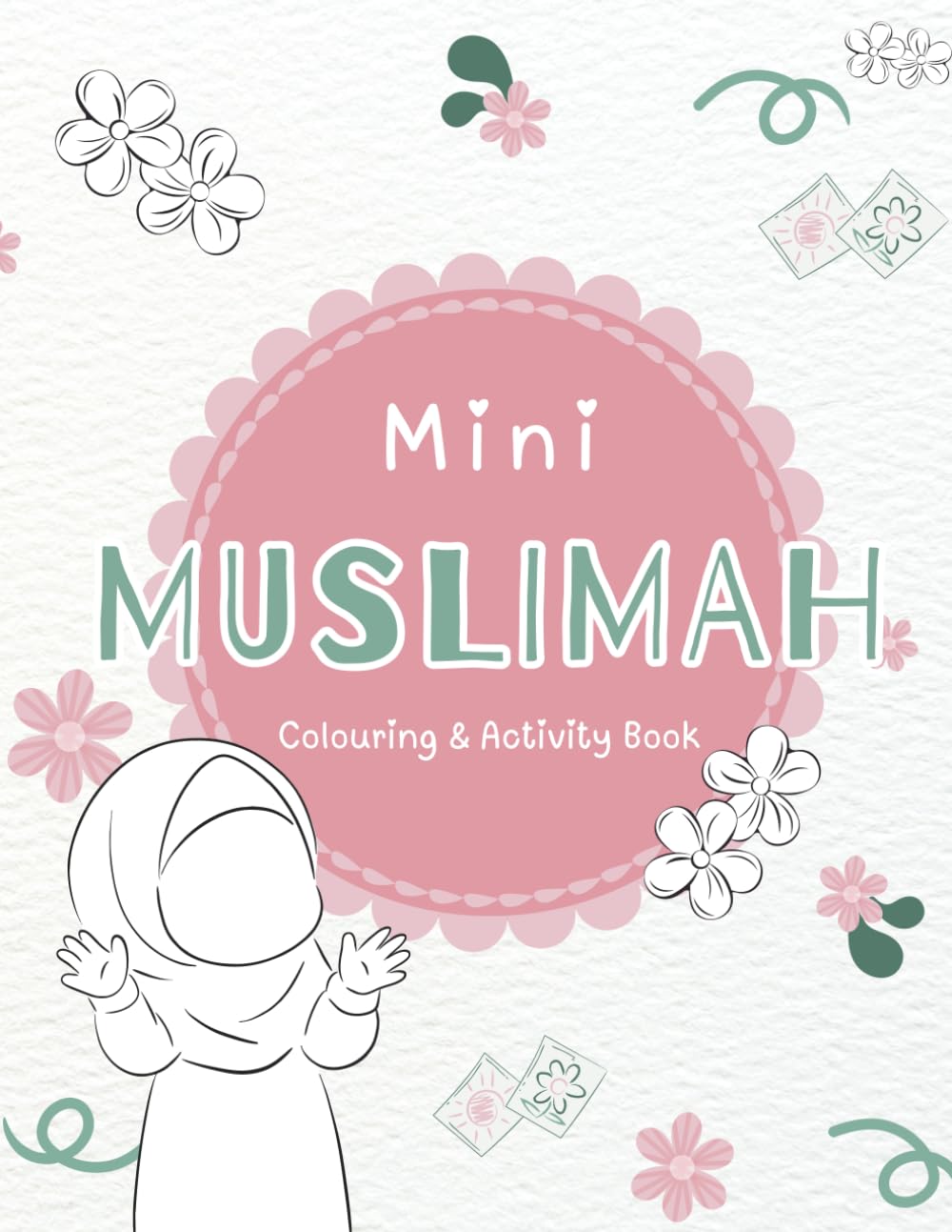 Mini Muslimah Activity Book: Islamic | Fun | Bold | Inspirational | Motivational | Muslimah Activity Book