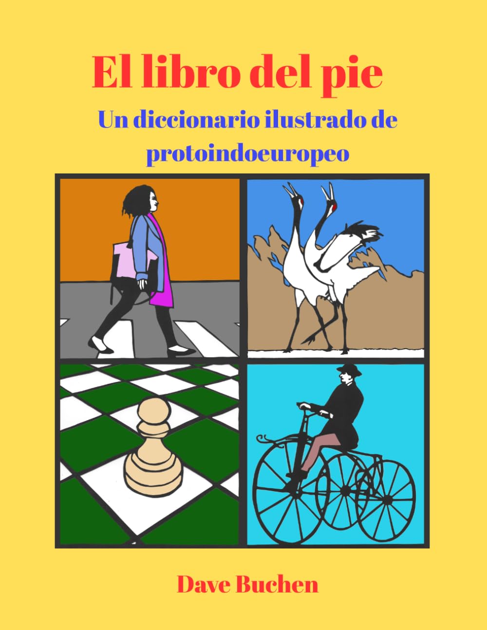 El libro del pie: Un diccionario ilustrado de protoindoeuropeo (Why is a Word a Word?)