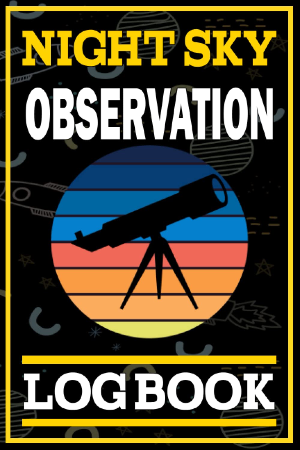 Night Sky Observation Log Book: Night Sky Observation Report Journal & Astronomer Log book for Recording and Sketching Astronomical Observations