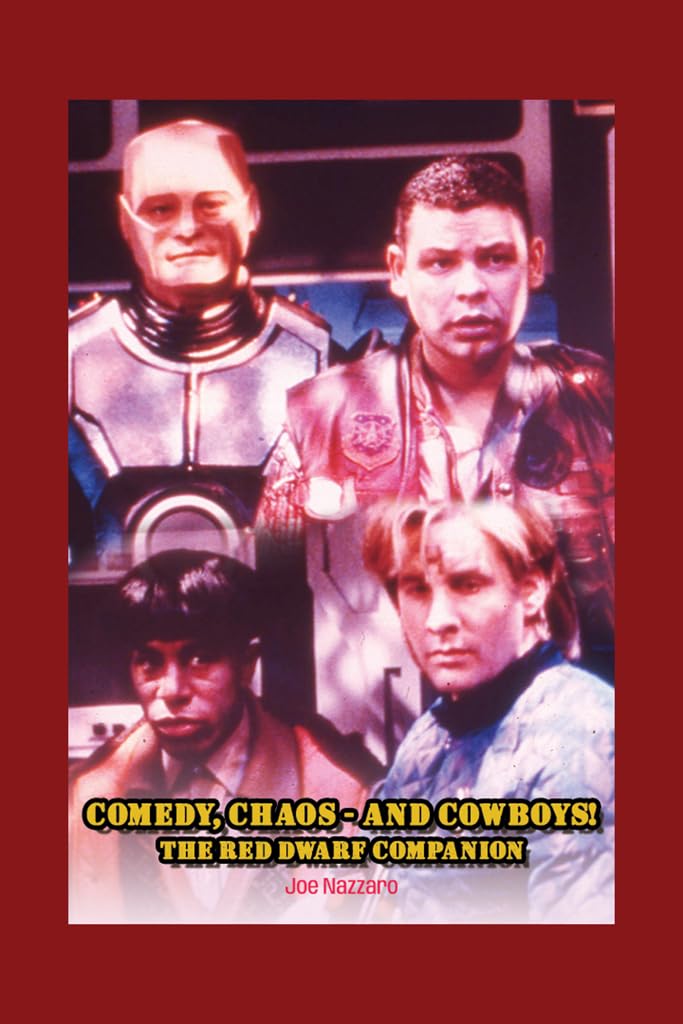Comedy, Chaos - and Cowboys! The Red Dwarf Companion      Kindle Edition