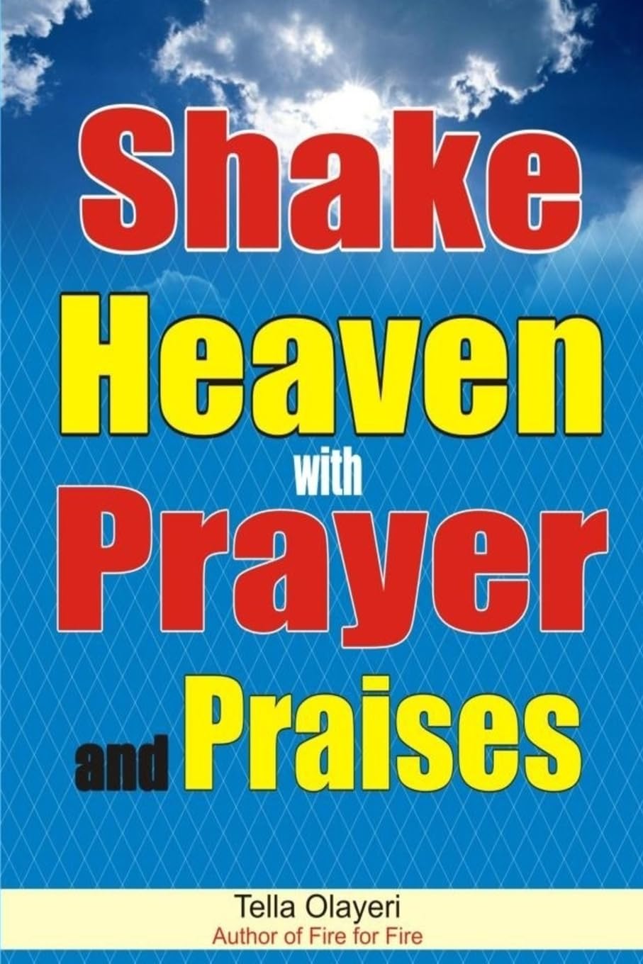 Shake Heaven with Prayer and Praises (Praising God Through Prayer And Worship)