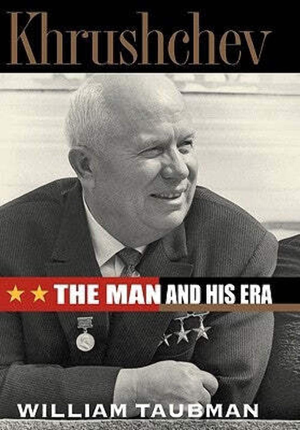 Khrushchev – The Man & His Era: The Man and His Era: Amazon.co.uk ...
