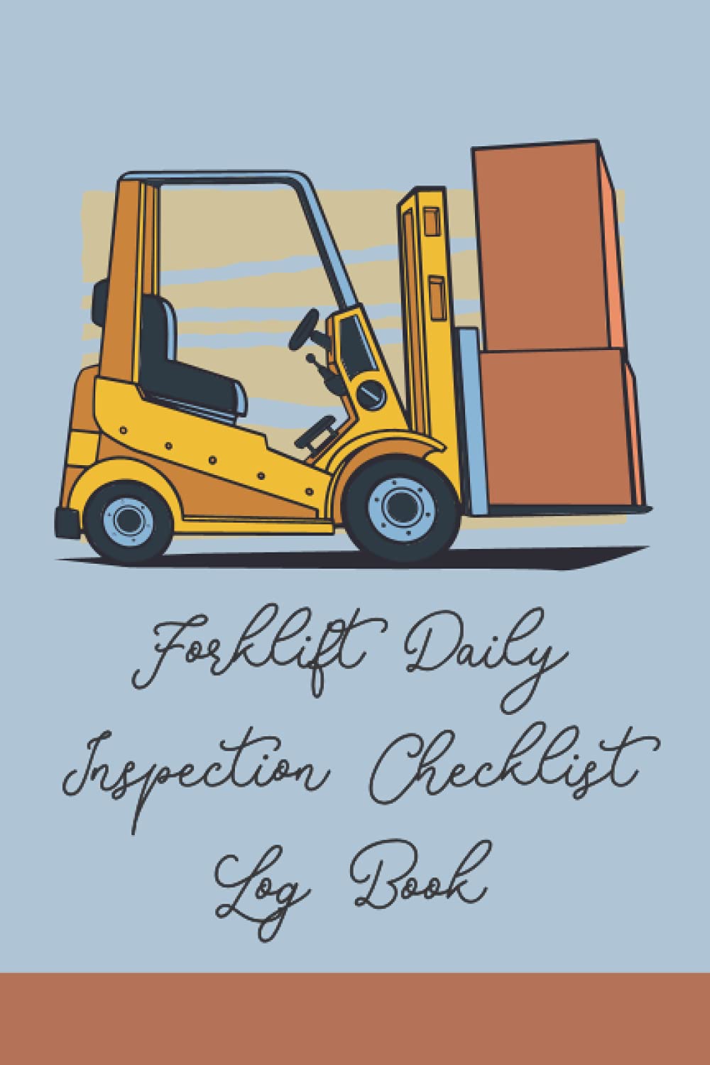 Forklift Daily Inspection Checklist Log Book: OSHA Regulations / Forklift Inspection Checklist Log Book / Forklift Operator Safety Logbook